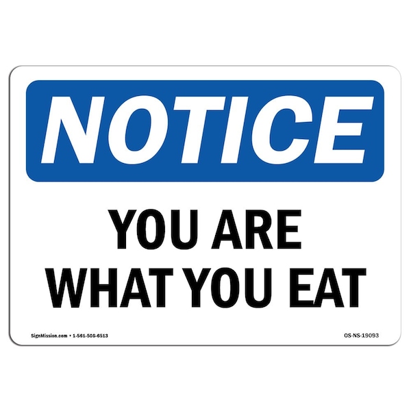 Safety Sign, OSHA Notice, 7" Height, Aluminum, You Are What You Eat Sign, Landscape